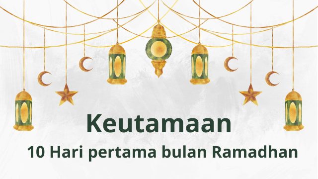 Keutamaan 10 Hari Pertama Bulan Ramadhan