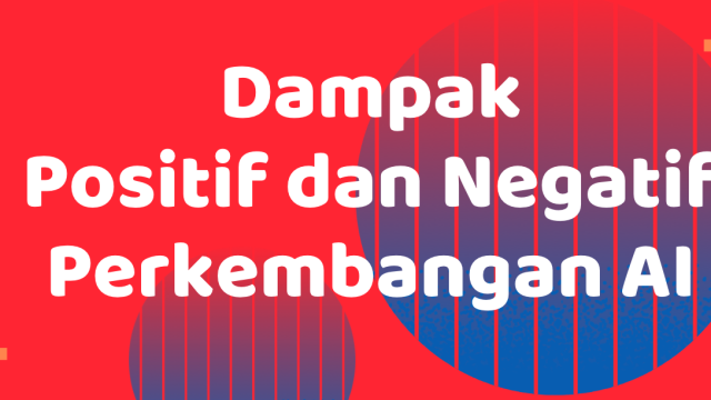 Dampak Positif dan Negatif Perkembangan AI dalam Kehidupan Sehari-hari: Menyongsong Era Digital yang Seimbang