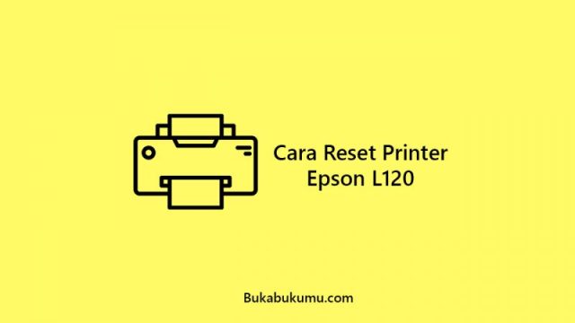 Cara Mengunduh dan Memasang Driver Epson L120 dengan Mudah