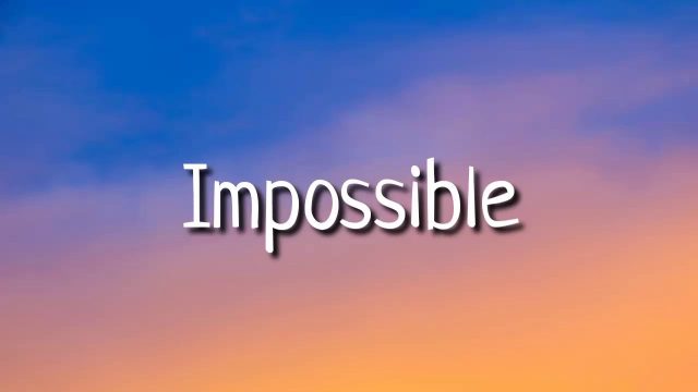 Lirik Lagu Impossible yang Membuat Hati Bergetar